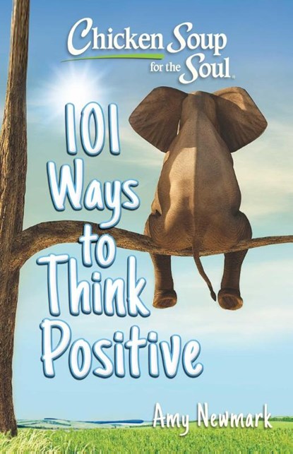 Chicken Soup for the Soul: 101 Ways to Think Positive, Amy Newmark - Paperback - 9781611591071