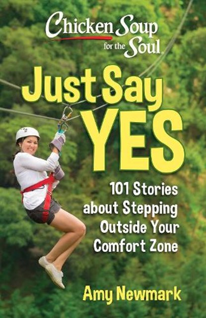 Chicken Soup for the Soul: Just Say Yes, Amy Newmark - Paperback - 9781611591149