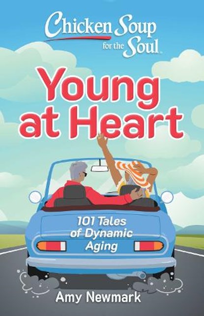 Chicken Soup for the Soul: Young at Heart, Amy Newmark - Paperback - 9781611591156