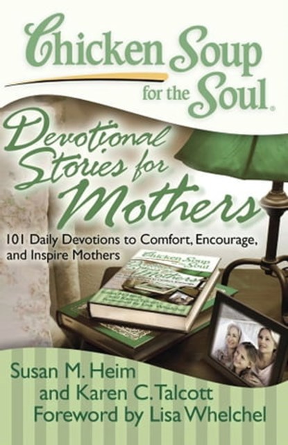 Chicken Soup for the Soul: Devotional Stories for Mothers, Susan M. Heim ; Karen C. Talcott - Ebook - 9781611591347