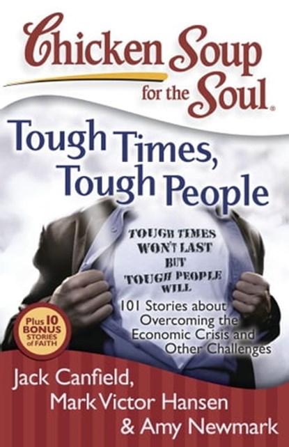 Chicken Soup for the Soul: Tough Times, Tough People, Jack Canfield ; Mark Victor Hansen ; Amy Newmark - Ebook - 9781611591491