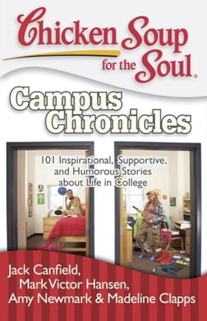 Chicken Soup for the Soul: Campus Chronicles, Jack Canfield ; Mark Victor Hansen ; Amy Newmark - Ebook - 9781611591521