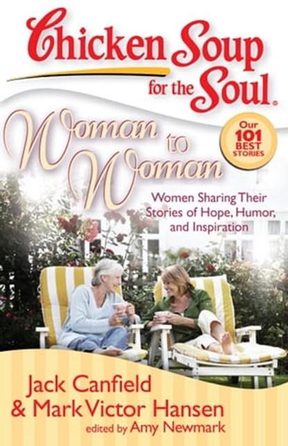 Chicken Soup for the Soul: Woman to Woman, Jack Canfield ; Mark Victor Hansen ; Amy Newmark - Ebook - 9781611591842