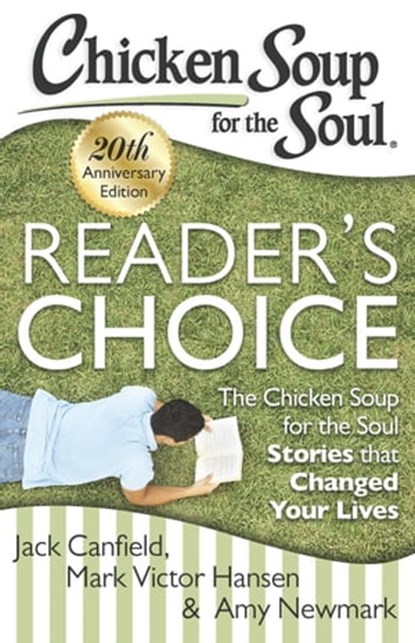Chicken Soup for the Soul: Reader's Choice 20th Anniversary Edition, Jack Canfield ; Mark Victor Hansen ; Amy Newmark - Ebook - 9781611592245