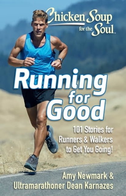 Chicken Soup for the Soul: Running for Good, Amy Newmark ; Dean Karnazes - Ebook - 9781611592900