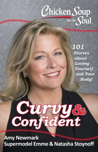 Chicken Soup for the Soul: Curvy & Confident, Amy Newmark - Paperback - 9781611599657