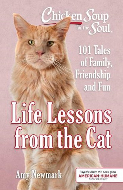 Chicken Soup for the Soul: Life Lessons from the Cat: 101 Tales of Family, Friendship and Fun, Amy Newmark - Paperback - 9781611599893