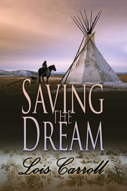 Saving the Dream (Dakota Territory #2), Lois Carroll - Ebook - 9781611603125