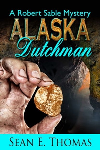 Alaska Dutchman, Sean E Thomas - Ebook - 9781611603187