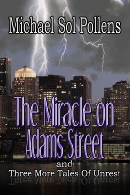 The Miracle on Adams Street and Three More Tales, Michael Sol Pollens - Ebook - 9781611603729