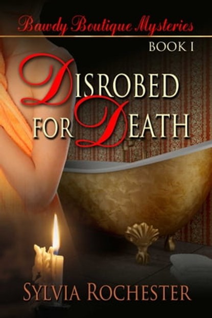 Disrobed For Death, Sylvia Rochester - Ebook - 9781611606584