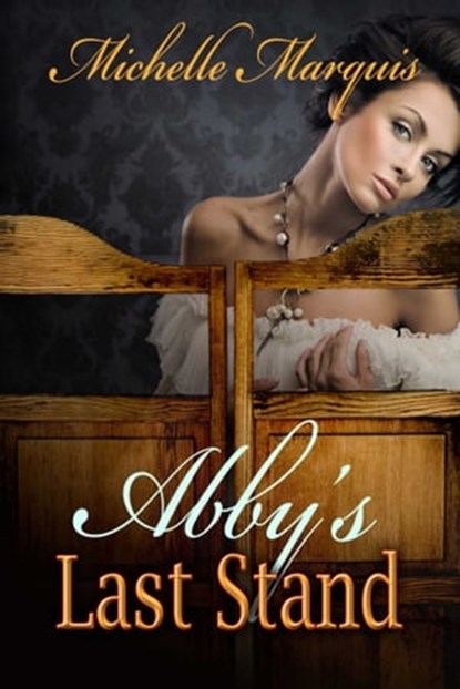 Abby's Last Stand, Michelle Marquis - Ebook - 9781611607635
