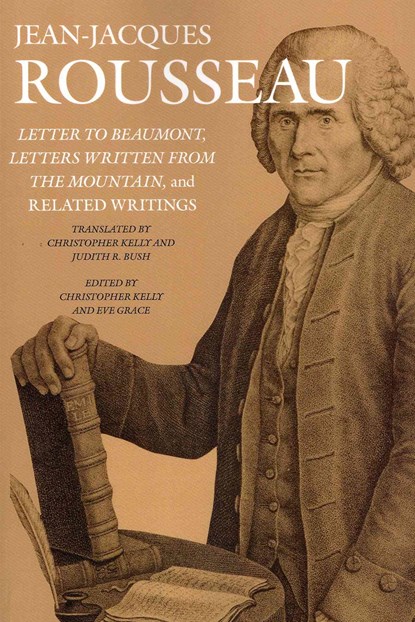 Letter to Beaumont, Letters Written from the Mountain, and Related Writings, Jean-jacques Rousseau ; Christopher Kelly ; Eve Grace ; Judith R. Bush - Paperback - 9781611682878
