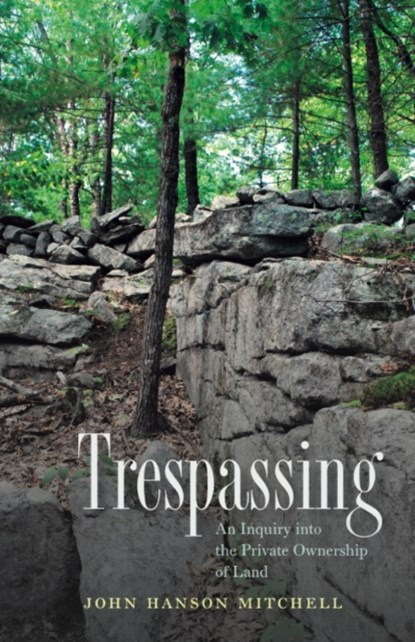 Trespassing, John Hanson Mitchell - Paperback - 9781611687194