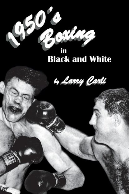 1950's Boxing in Black and White, Larry Carli - Paperback - 9781611703085