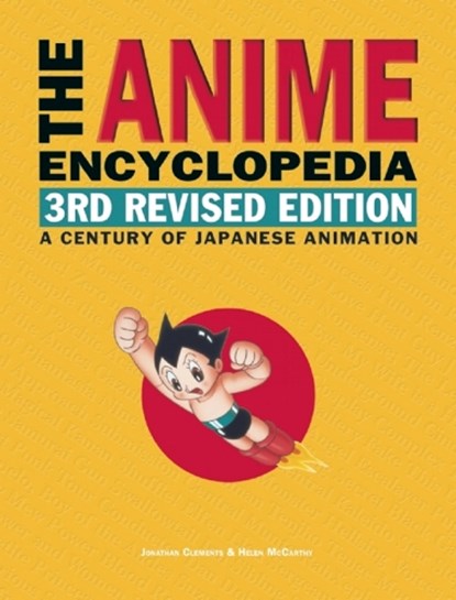 The Anime Encyclopedia, 3rd Revised Edition, Jonathan Clements ; Helen McCarthy - Gebonden - 9781611720181