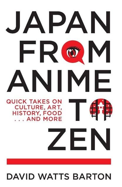 Japan from Anime to Zen, David Watts Barton - Paperback - 9781611720631