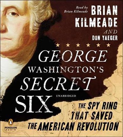 George Washington's Secret Six, KILMEADE,  Brian ; Yaeger, Don - AVM - 9781611762273