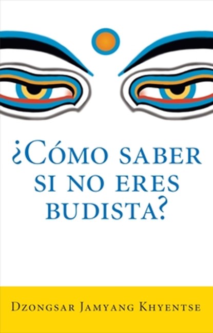 SPA-COMO SABER SI NO ERES BUDI, Dzongsar Jamyang Khyentse - Paperback - 9781611800258