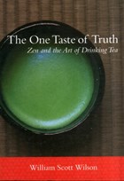 One taste of truth : zen and the art of drinking tea | William Scott Wilson | 