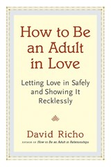 How to Be an Adult in Love - David Richo - 9781611800814