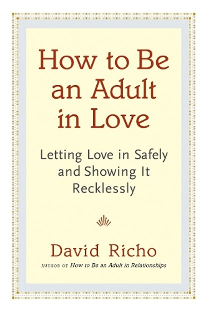 How to Be an Adult in Love, David Richo - Paperback - 9781611800814