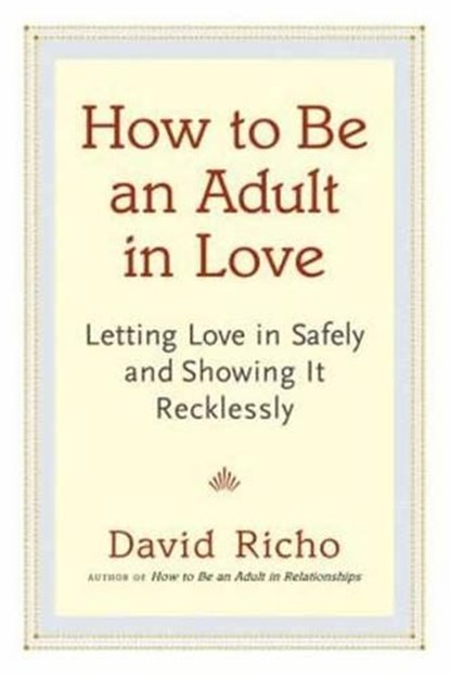 How to Be an Adult in Love, David Richo - Paperback - 9781611800814