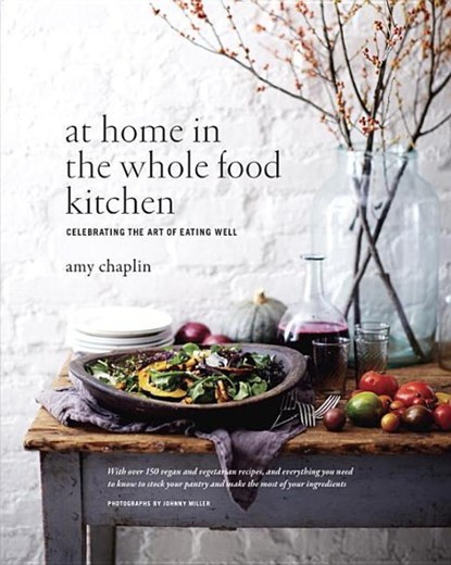 AT HOME IN THE WHOLE FOOD KITC, Amy Chaplin - Gebonden - 9781611800852