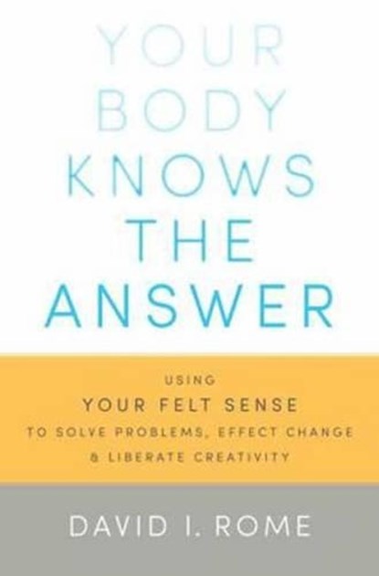 Your Body Knows the Answer, David I. Rome - Paperback - 9781611800906
