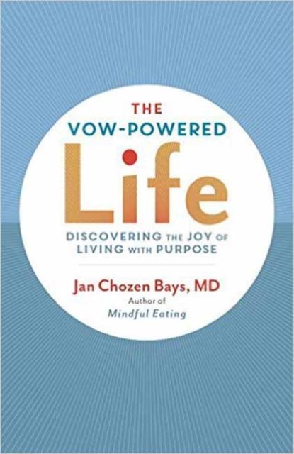 The Vow-Powered Life, Jan Chozen Bays - Paperback - 9781611801002