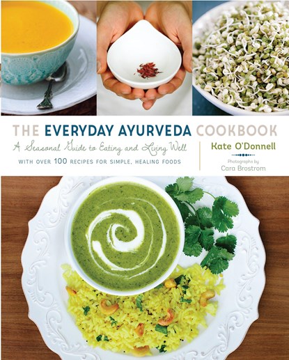 The Everyday Ayurveda Cookbook, Kate O'Donnell - Paperback - 9781611802290