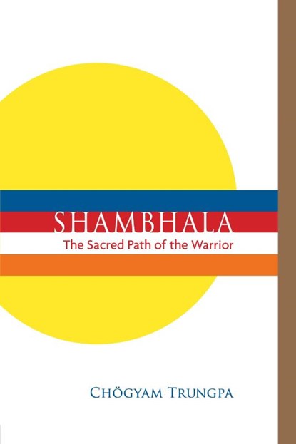 Shambhala: The Sacred Path of the Warrior, Chogyam Trungpa - Paperback - 9781611802320