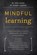 Mindful Learning: Mindfulness-Based Techniques for Educators and Parents to Help Students, Craig Hassed - Paperback - 9781611802429