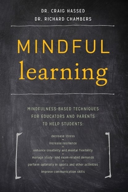 Mindful Learning: Mindfulness-Based Techniques for Educators and Parents to Help Students, Craig Hassed - Paperback - 9781611802429