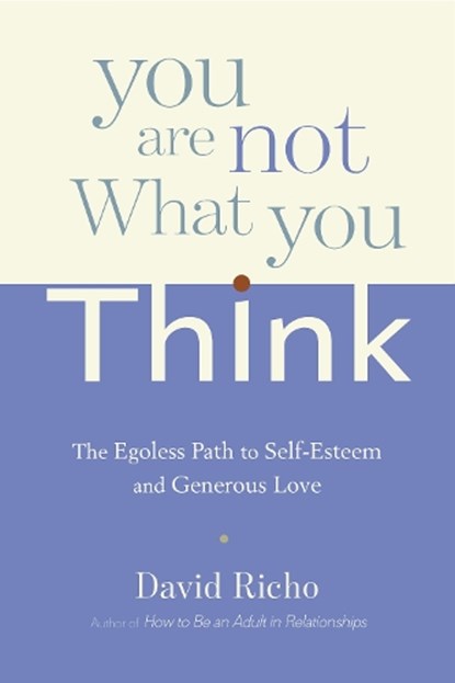 You Are Not What You Think, David Richo - Paperback - 9781611802856