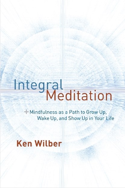 Integral Meditation, Ken Wilber - Paperback - 9781611802986