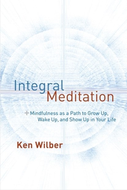 Integral Meditation, Ken Wilber - Paperback - 9781611802986