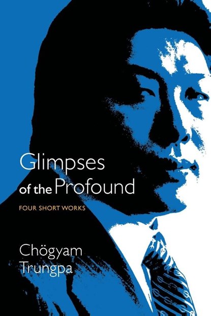 Glimpses of the Profound, Chogyam Trungpa - Paperback - 9781611803037