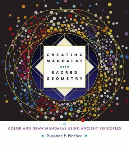 Creating Mandalas with Sacred Geometry, Susanne F. Fincher - Paperback - 9781611803266