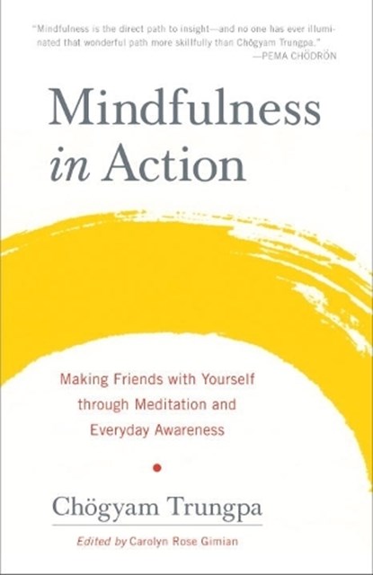 Mindfulness in Action, Chogyam Trungpa - Paperback - 9781611803532