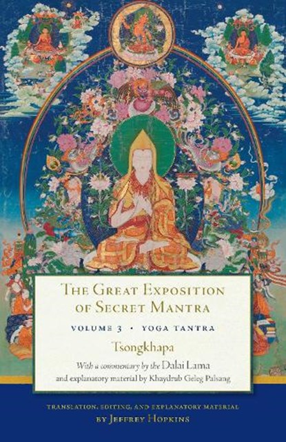 The Great Exposition of Secret Mantra, Volume Three, The Dalai Lama ; Tsongkhapa ; Jeffrey Hopkins - Paperback - 9781611803600