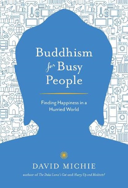 Buddhism for Busy People, David Michie - Paperback - 9781611803679
