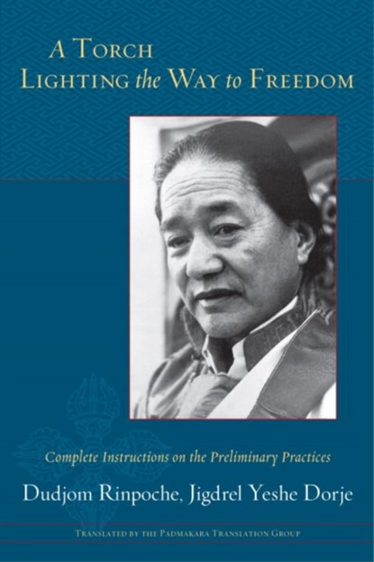 A Torch Lighting the Way to Freedom, Dudjom Rinpoche - Paperback - 9781611804034