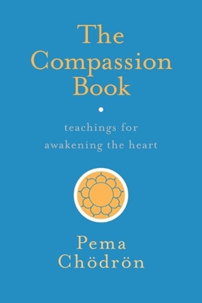 The Compassion Book, Pema Chodron - Paperback - 9781611804201