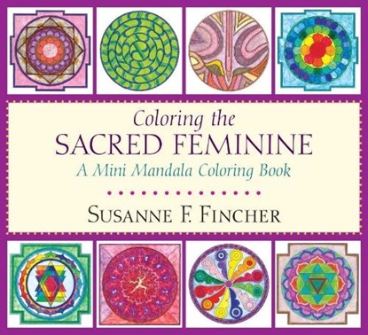 Coloring the Sacred Feminine, Susanne F. Fincher - Paperback - 9781611804232