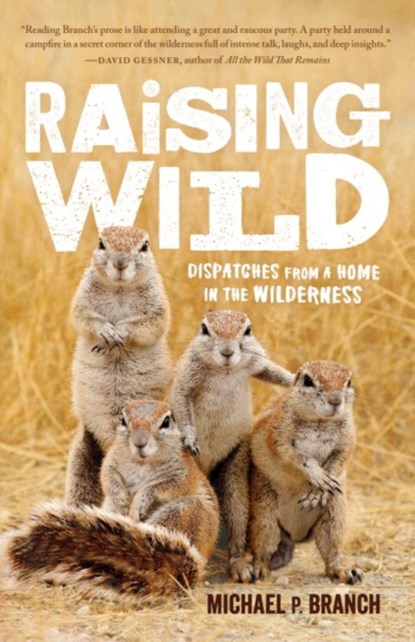 Raising Wild, Michael P. Branch - Paperback - 9781611804591