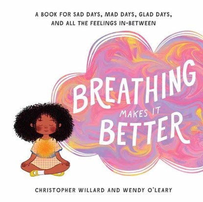 Breathing Makes It Better, Christopher Willard ; Wendy O'Leary - Gebonden - 9781611804690