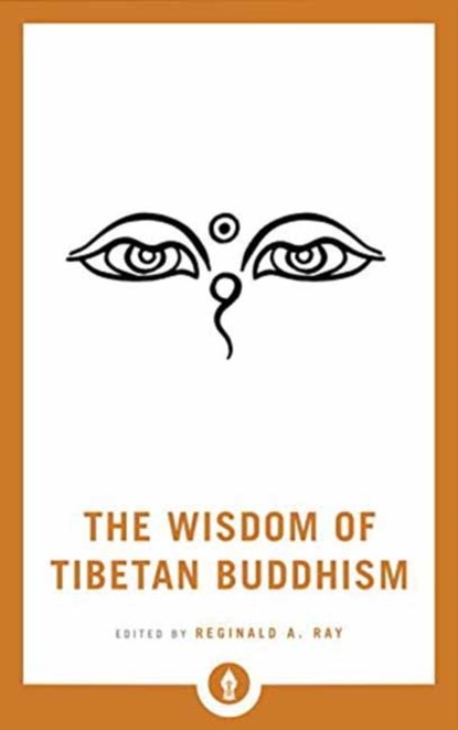 The Wisdom of Tibetan Buddhism, Reginald A. Ray - Paperback - 9781611804751