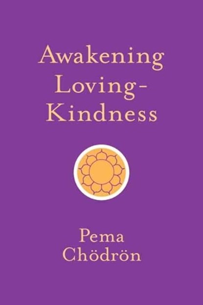 Awakening Loving-Kindness, Pema Chodron - Paperback - 9781611805253