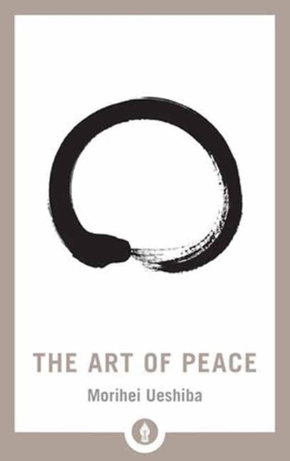 The Art of Peace, Morihei Ueshiba - Paperback - 9781611805987